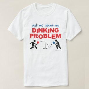 Fråga mig om min Dinking problemPickleball skjort T-shirt