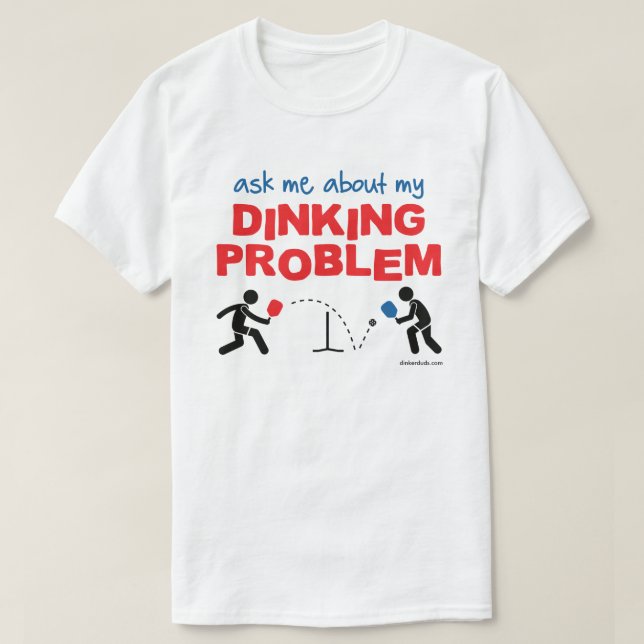 Fråga mig om min Dinking problemPickleball skjorta T-shirt (Design framsida)