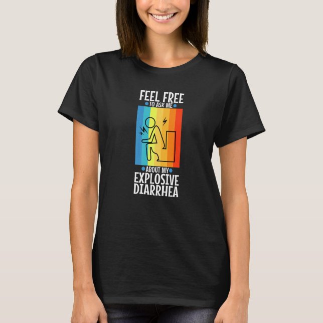 Fråga mig om min explosiva diarré 1 t shirt (Framsida)