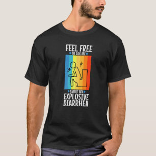 Fråga mig om min explosiva diarré 1 t shirt