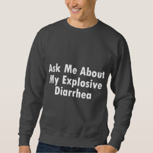 Fråga mig om min explosiva diarré lång ärmad tröja