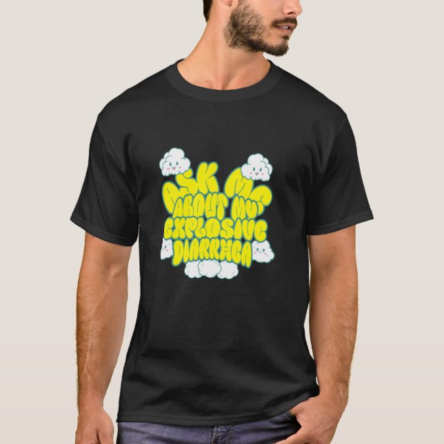 Fråga Mig Om Min Explosiva Diarre Olämplig A T Shirt (Framsida)
