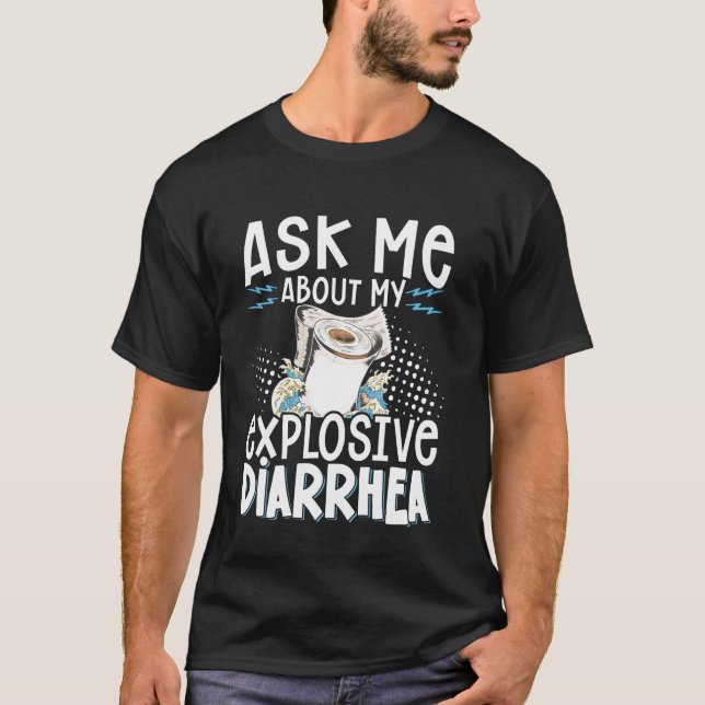 Fråga Mig Om Min Explosiva Diarre T Shirt (Framsida)