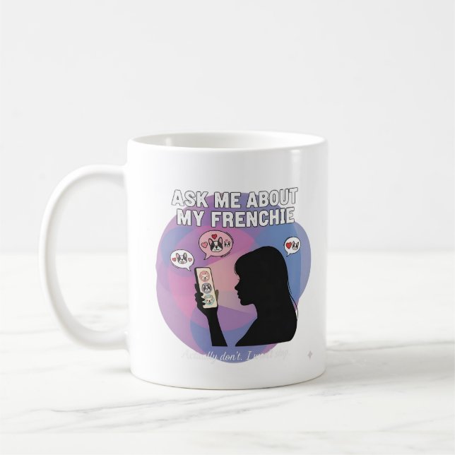 Fråga mig om min Frenchie Rolig hundmamma- besatth Kaffemugg (Vänster)