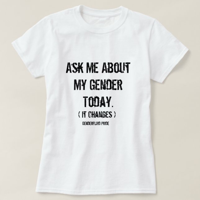 Fråga mig om min gender (Genderfluid) T Shirt (Design framsida)