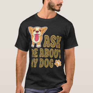 FRÅGA MIG OM MIN HUND, söt marionettritning T Shirt