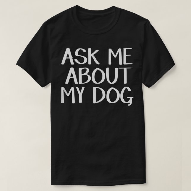 Fråga mig om min Hund T Shirt (Design framsida)