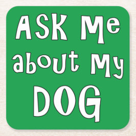 Fråga mig om min Hund Underlägg Papper Kvadrat