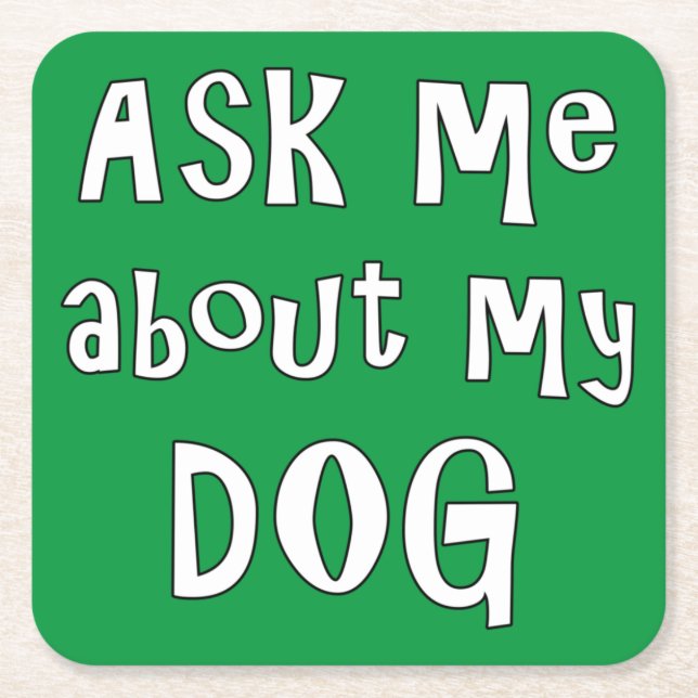 Fråga mig om min Hund Underlägg Papper Kvadrat (Framsidan)
