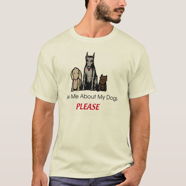 Fråga mig om min hundar behar skjortan t-shirt (Framsida)