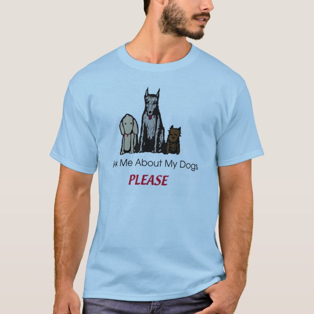 Fråga mig om min hundar behar skjortan tee (Framsida)