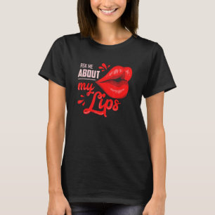 Fråga mig om min Läppar T Shirt
