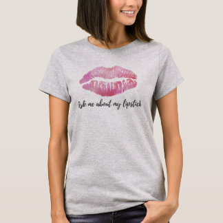 Fråga mig om min läppstiftBF-utslagsplats Tee Shirt