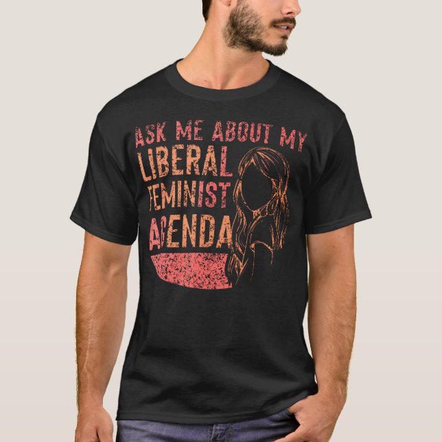 Fråga mig om min liberala feministiska agenda femi t shirt (Framsida)