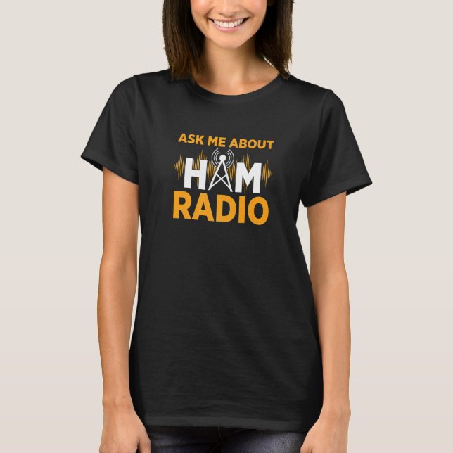 Fråga mig om min mobilradio Amateur Ham Radio T Shirt (Framsida)