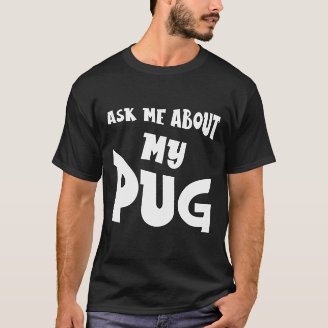 Fråga Mig Om Min Mops T Shirt (Framsida)