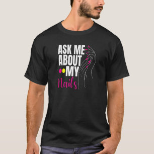 Fråga mig om min Naglar Nagel Tech T Shirt