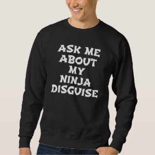 Fråga mig om min Ninja Disguise 3 Lång Ärmad Tröja