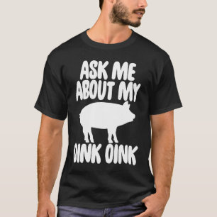 Fråga mig om min Oink Manar Funny Gris T Shirt