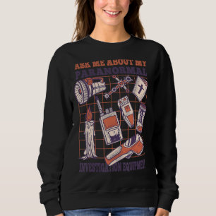 Fråga mig om min paranorma undersökningsutrustning t shirt