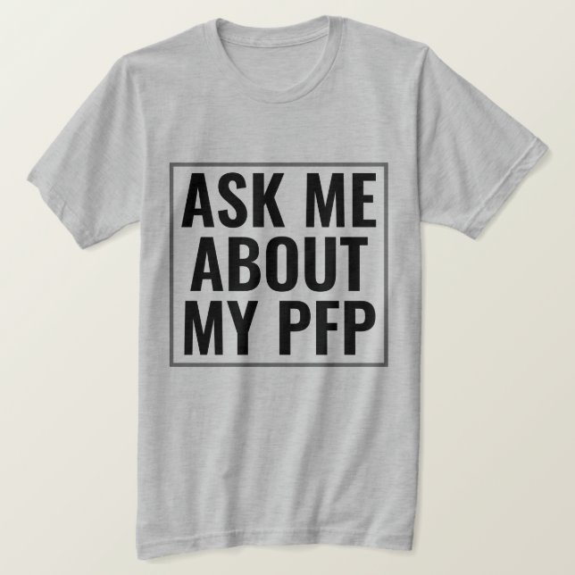 Fråga mig om min PFP-profil Bild Funny NFT T Shirt (Design framsida)