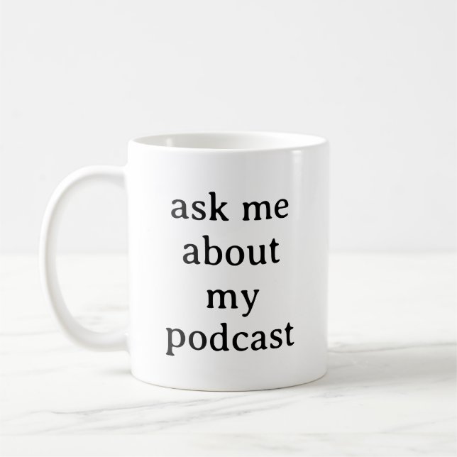 Fråga mig om min Podcast Funny Podcaster Podcastin Kaffemugg (Vänster)