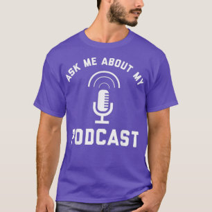 Fråga mig om min Podcast Podcasting Radio Funny T Shirt