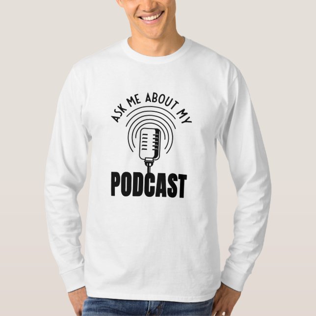 Fråga mig om min poddsändning Podcaster Podcasting T Shirt (Framsida)