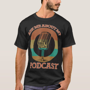 Fråga mig om min poddsändningsgåva för en fin podc t shirt