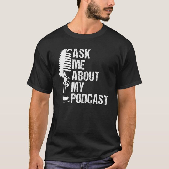 Fråga mig om min podsändning till Podcast Älskare  T Shirt (Framsida)