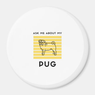 Fråga mig om min pug hund magnet