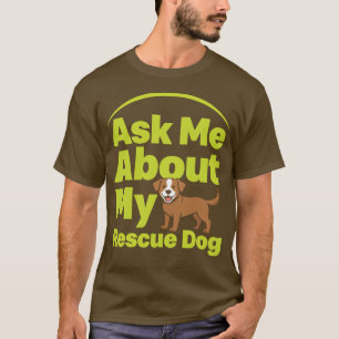 Fråga mig om min räddningshund Rolig hundälskare A T Shirt