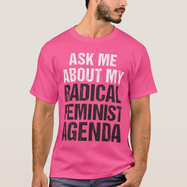 FRÅGA MIG OM MIN RADIKALA FEMINISTISKA DAGORDNING T-SHIRT (Framsida)
