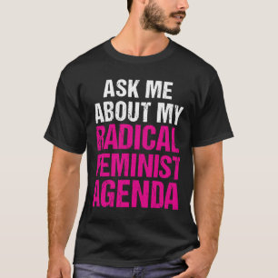 FRÅGA MIG OM MIN RADIKALA FEMINISTISKA DAGORDNING TEE SHIRT