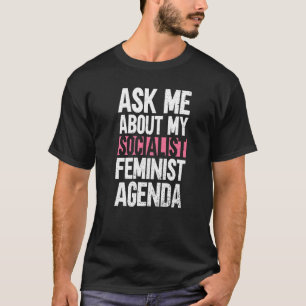 Fråga mig om min socialdemokratiska feministiska a t shirt