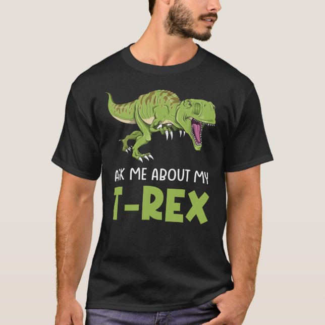 Fråga mig om min T-Rex Tyrannosaurus Rex Dinosaur T Shirt (Framsida)