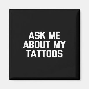 Fråga mig om min Tattoos Funny Tattoo Artist Tatto Magnet