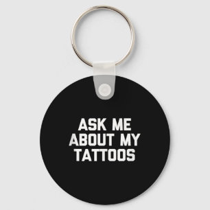 Fråga mig om min Tattoos Funny Tattoo Artist Tatto Nyckelring