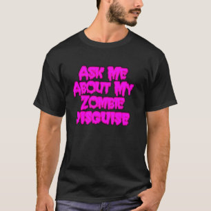 Fråga Mig Om Min Zombie-dräkt Halloween-kostym T Shirt