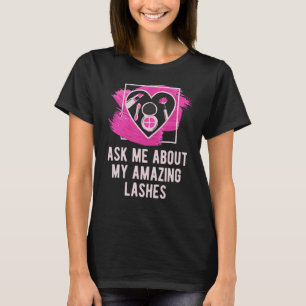 Fråga mig om mina Fantastisk Lash Makeup Artist Co T Shirt
