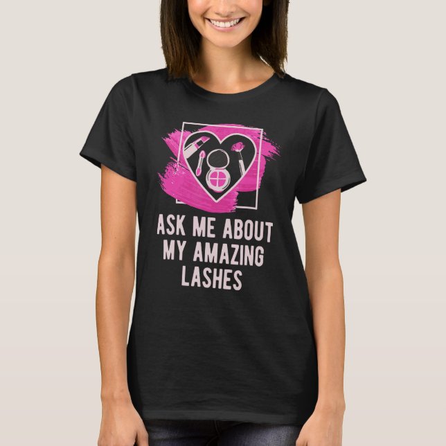 Fråga mig om mina Fantastisk Lash Makeup Artist Co T Shirt (Framsida)