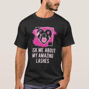 Fråga mig om mina Fantastisk Lash Makeup Artist Co T Shirt