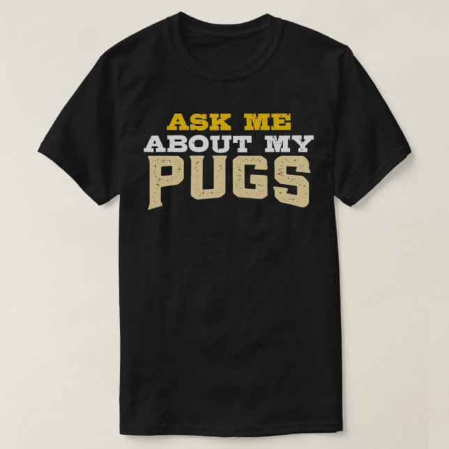 Fråga mig om mina puggar t shirt (Design framsida)