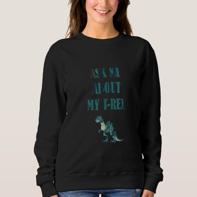 Fråga mig om mina Rex-nosoaurier T Shirt (Framsida)