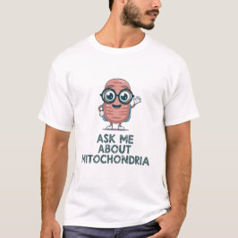 Fråga mig om mitokondrier – Rolig Biologilärare T Shirt