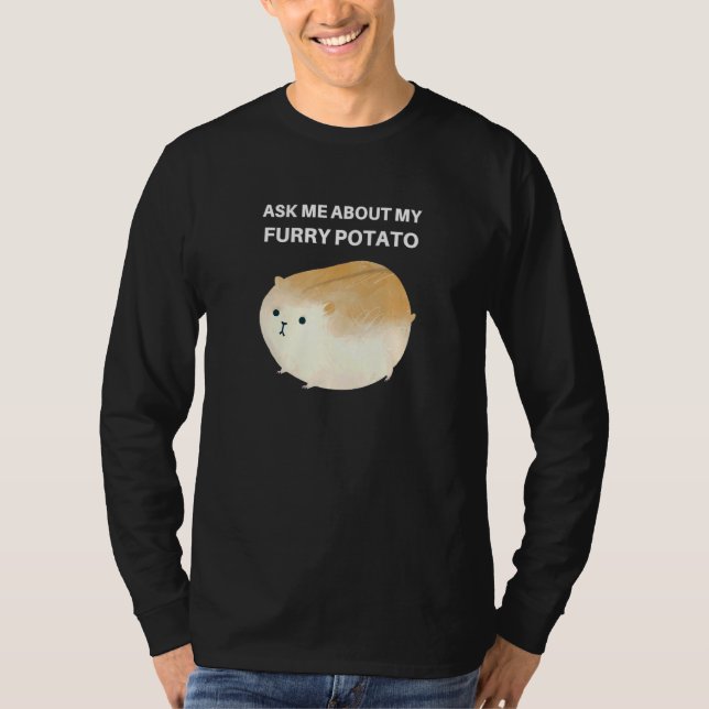 Fråga mig om mitt Hårig Potato Cute Knubbig Hamste T Shirt (Framsida)