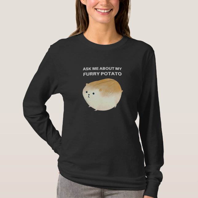 Fråga mig om mitt Hårig Potato Cute Knubbig Hamste T Shirt (Framsida)