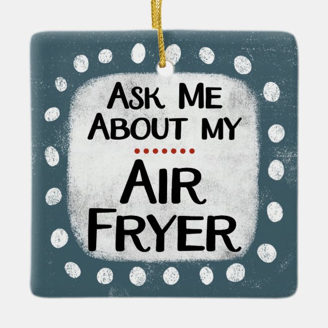 Fråga mig om mitt Luft Fryer-namn Julgransprydnad Keramik (Framsida)
