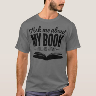 Fråga mig om mitt skrivprogram i Bok som publicera T Shirt