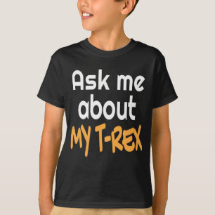 Fråga mig om mitt Trex-skepp för Tyrannosaurus Rex T Shirt